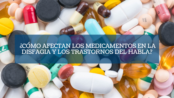 Destacada Como afectan los medicamentos en la disfagia y los trastornos del habla