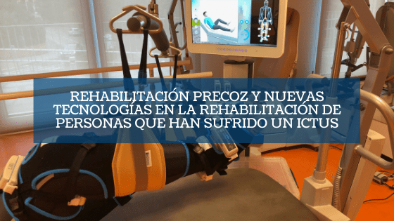 Rehabilitación precoz y nuevas tecnologías en la rehabilitación de personas que han sufrido un ictus