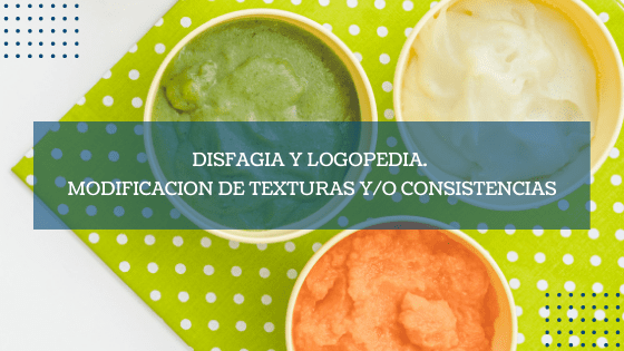 Imagen destacada Disfagia y logopedia. Modificacion de texturas y o consistencias