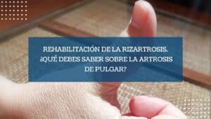 Rehabilitación de la rizartrosis