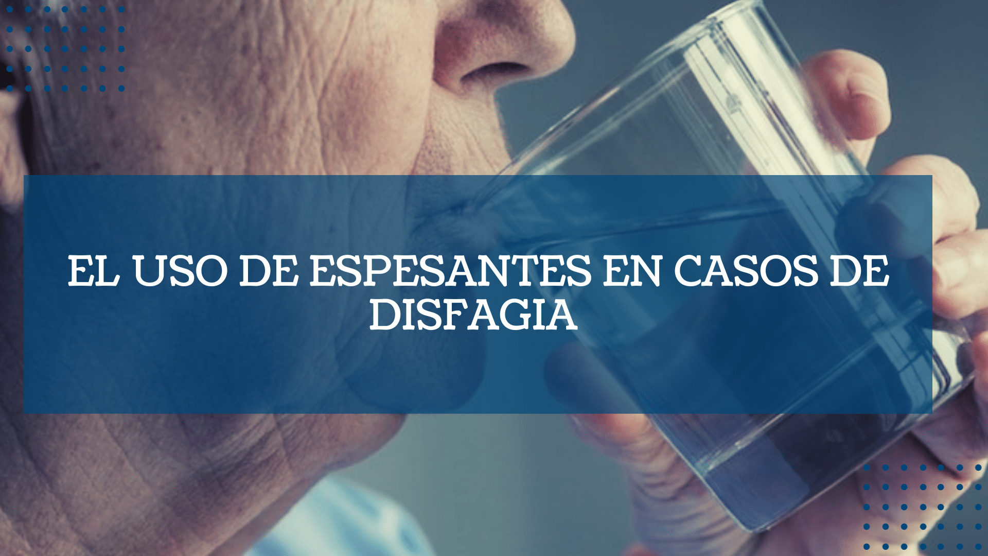 El uso de espesantes en casos de disfagia